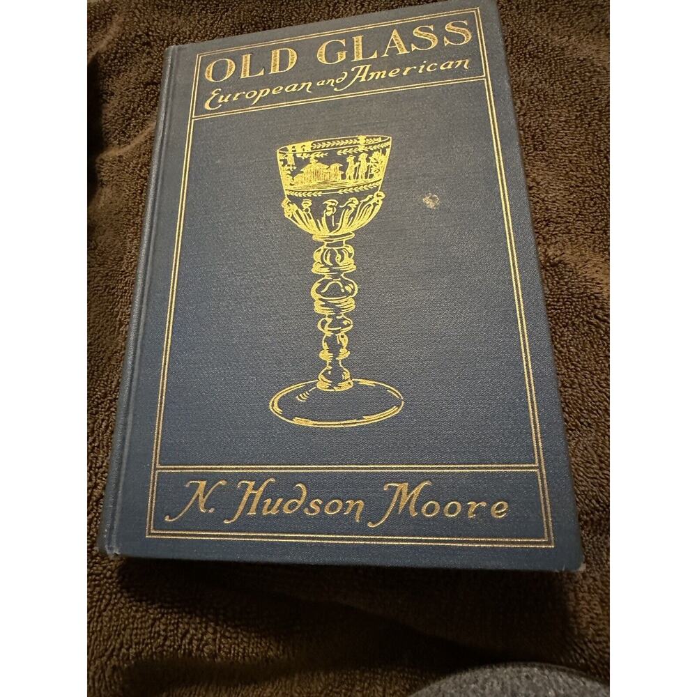 Old Glass European & American By N. Hudson Moore‎ 1935 Rare Vintage Hardcover